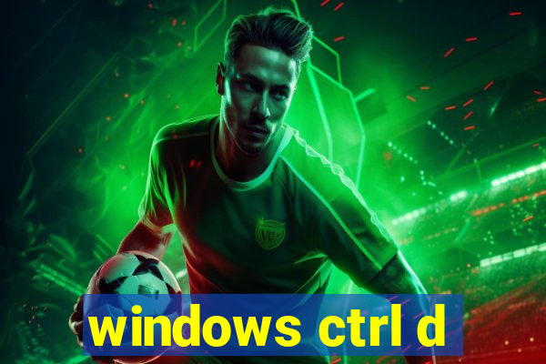 windows ctrl d