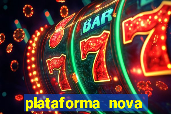 plataforma nova pagando muito