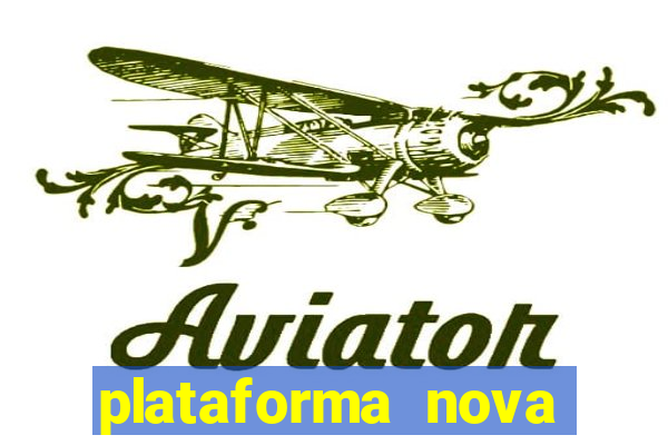 plataforma nova pagando muito