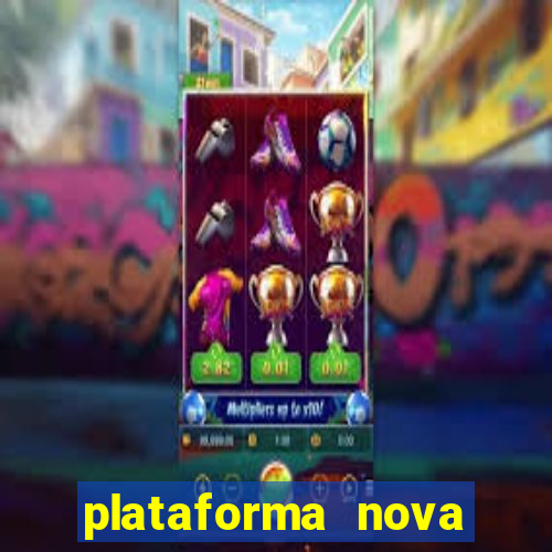 plataforma nova pagando muito