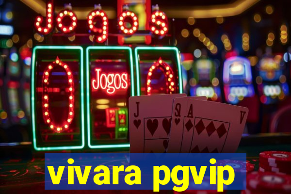 vivara pgvip