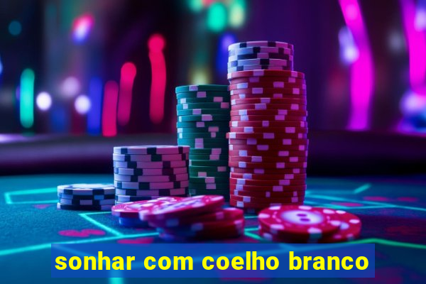 sonhar com coelho branco