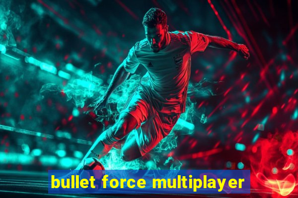 bullet force multiplayer