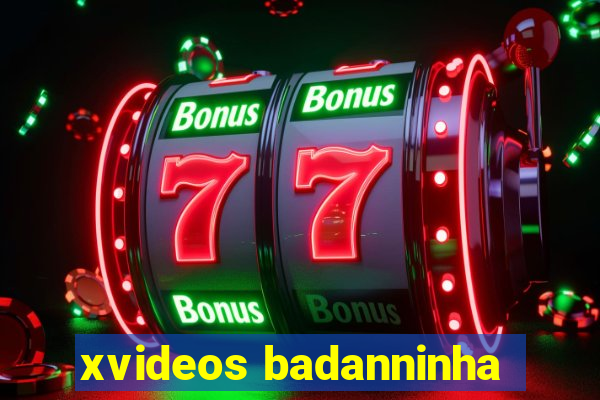 xvideos badanninha