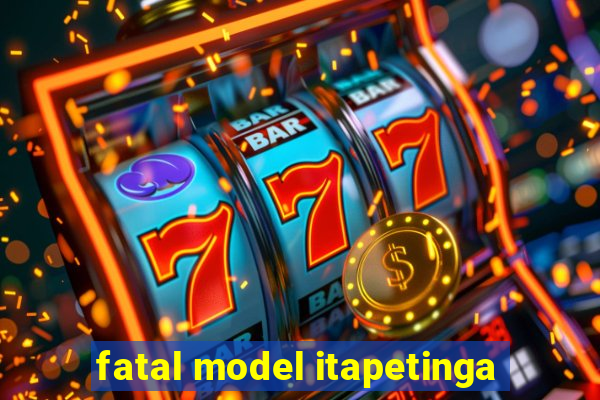 fatal model itapetinga