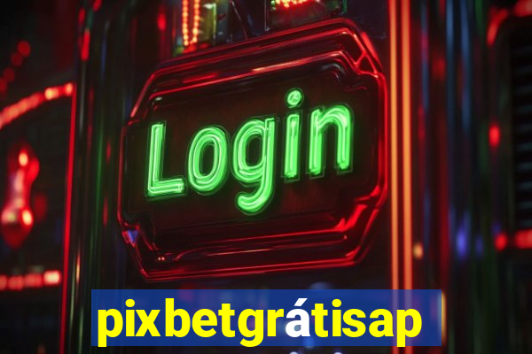 pixbetgrátisapp