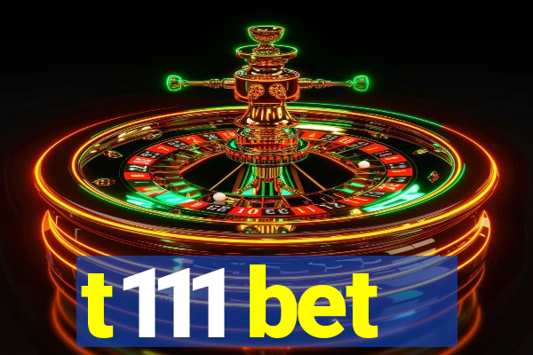 t111 bet
