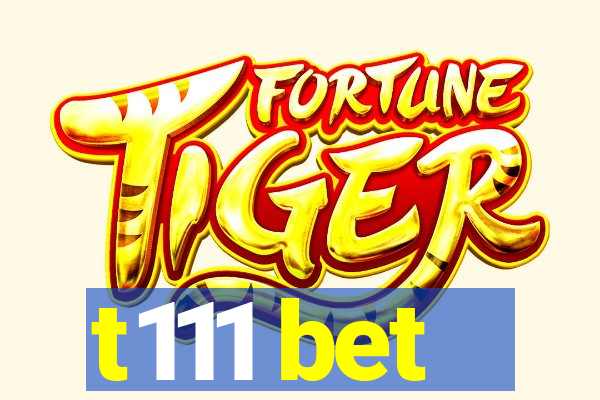 t111 bet