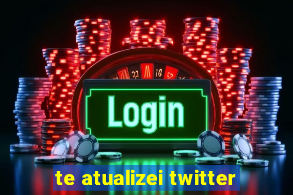 te atualizei twitter