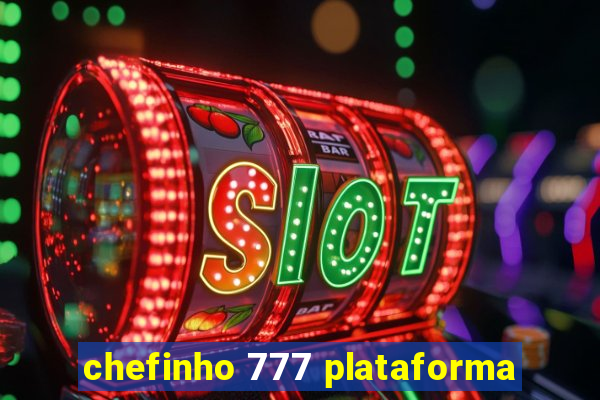 chefinho 777 plataforma