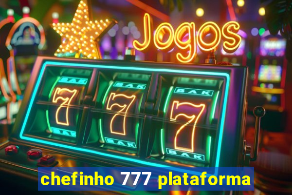 chefinho 777 plataforma