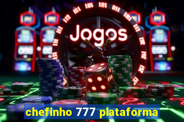 chefinho 777 plataforma