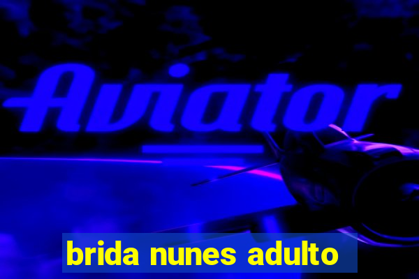 brida nunes adulto