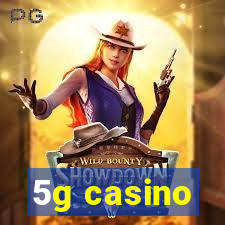 5g casino