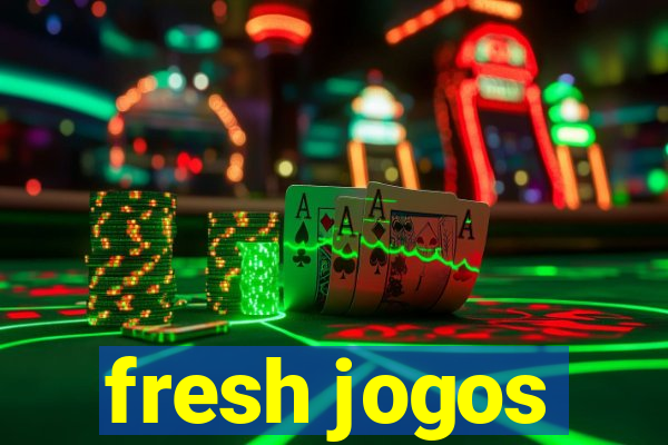 fresh jogos