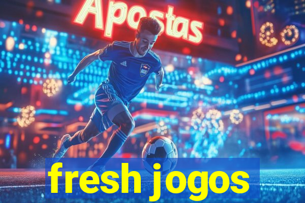 fresh jogos