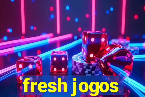 fresh jogos