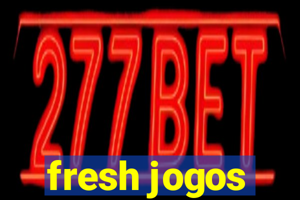 fresh jogos