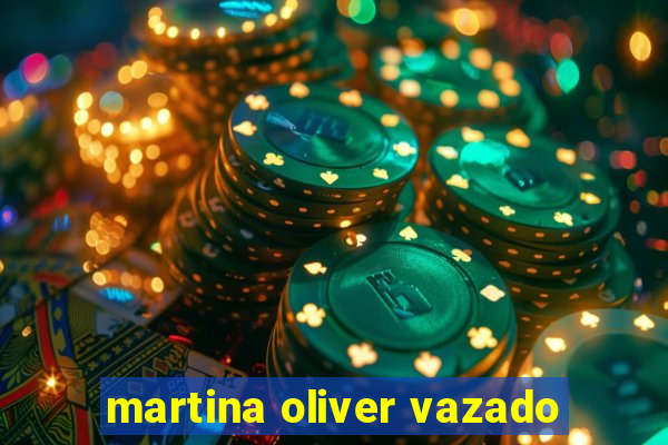 martina oliver vazado
