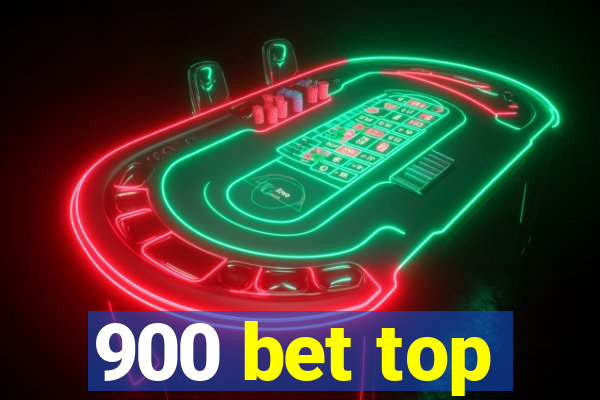 900 bet top