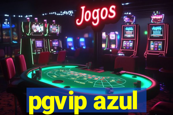 pgvip azul