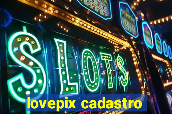 lovepix cadastro