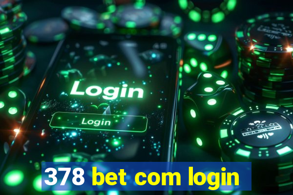 378 bet com login