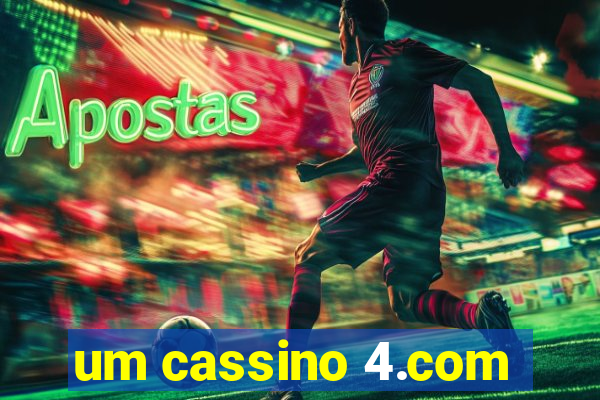 um cassino 4.com