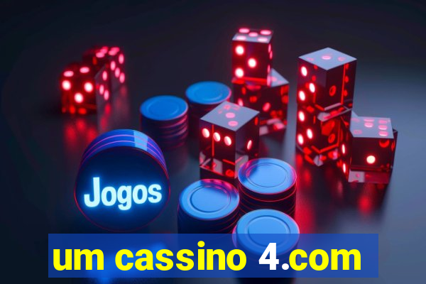 um cassino 4.com