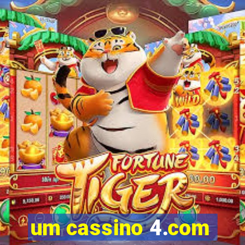 um cassino 4.com