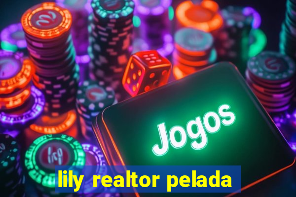 lily realtor pelada