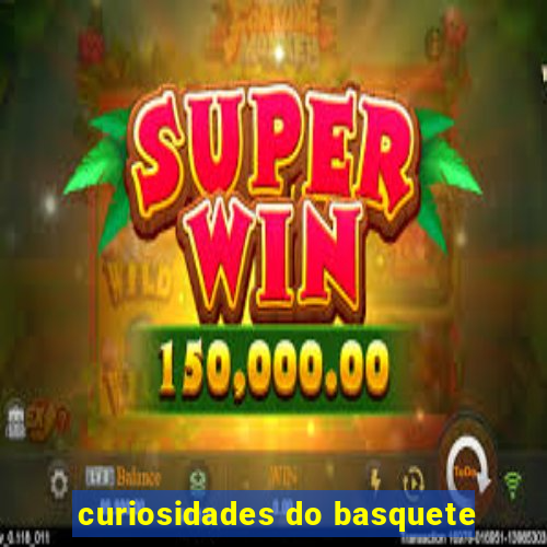 curiosidades do basquete