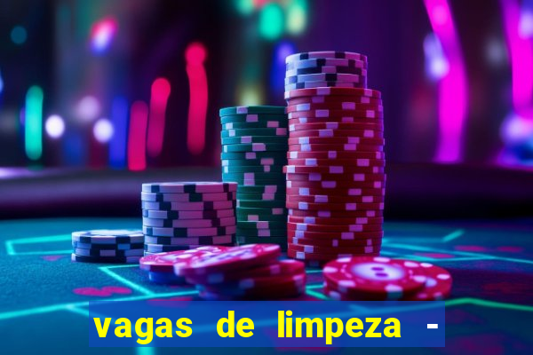 vagas de limpeza - meio turno em porto alegre