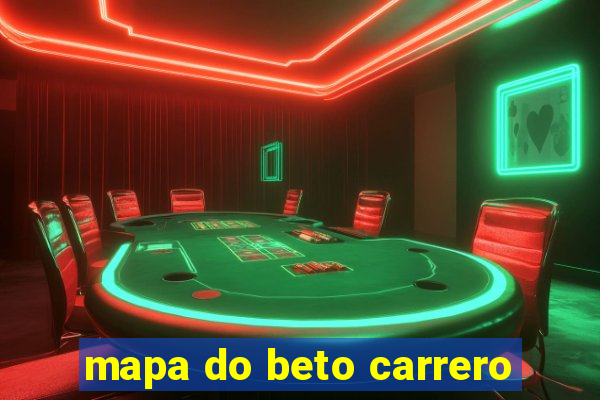 mapa do beto carrero