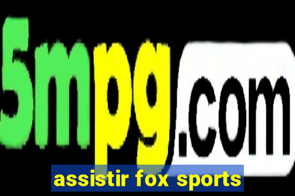 assistir fox sports