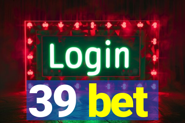 39 bet