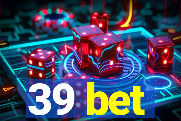 39 bet