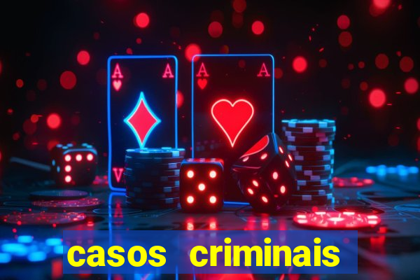 casos criminais para resolver