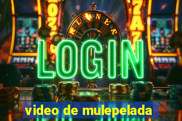 video de mulepelada