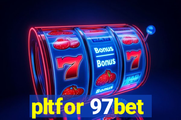 pltfor 97bet