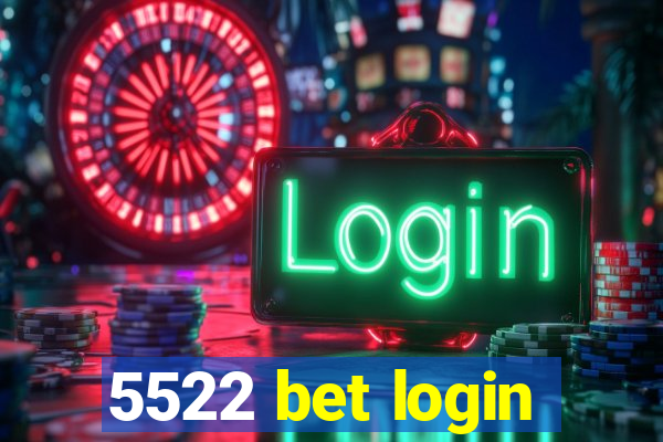 5522 bet login