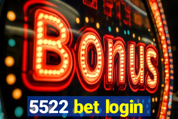 5522 bet login