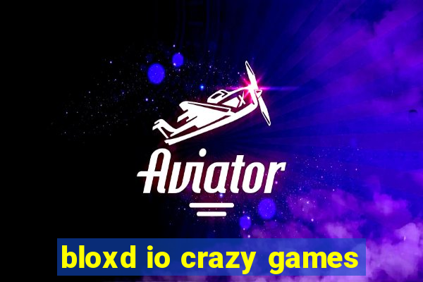 bloxd io crazy games