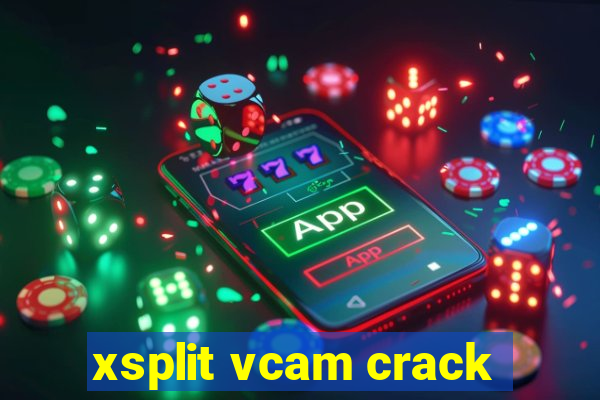 xsplit vcam crack