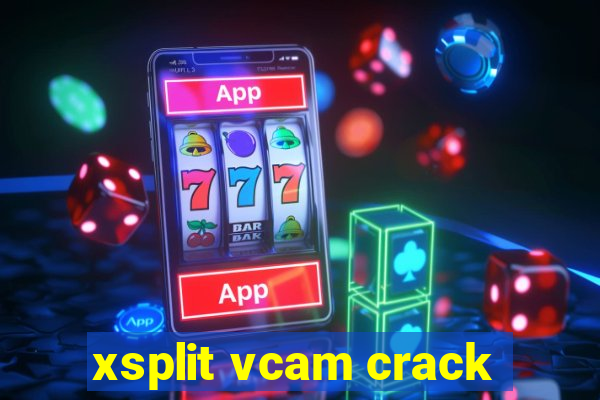 xsplit vcam crack