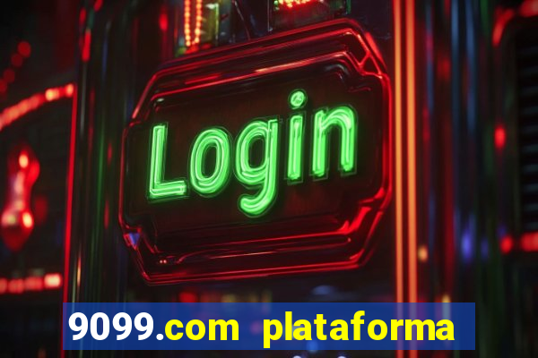 9099.com plataforma de jogos