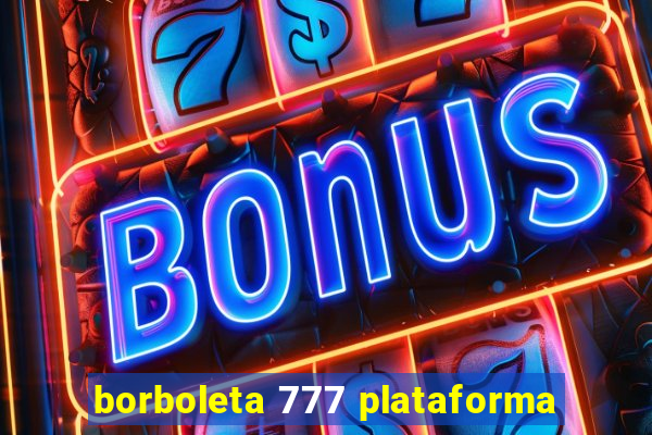 borboleta 777 plataforma