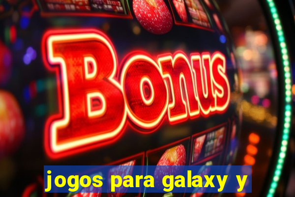 jogos para galaxy y