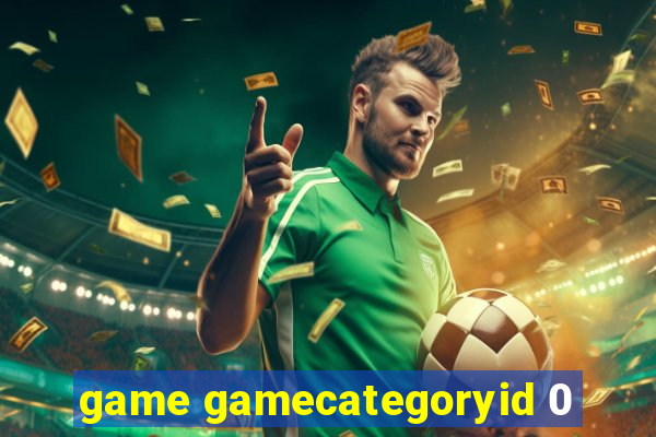 game gamecategoryid 0