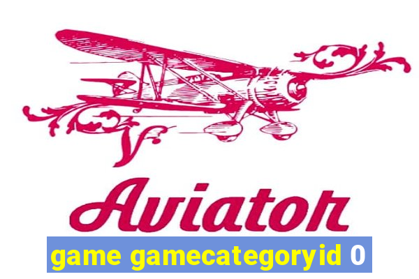 game gamecategoryid 0